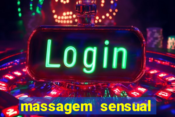 massagem sensual novo hamburgo